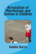 Acquisition of Morphology and Syntax in Children
