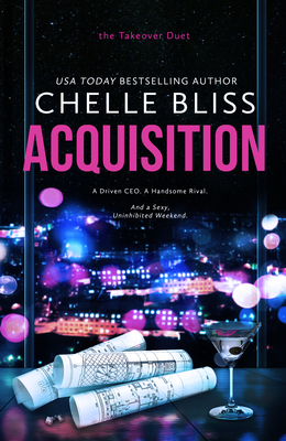 Acquisition: Takeover Duet, Book 1 - Bliss, Chelle