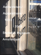 Acquisitions 1993-2003 Stedelijk Museum Amsterdam - Van Tuyl, Gijs (Text by), and Fuchs, Rudi (Text by), and Poot, Jurrie (Text by)