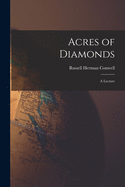 Acres of Diamonds: A Lecture