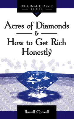 Acres of Diamonds: How to Get Rich Honestly - Conwell, Russell