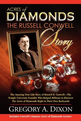 Acres of Diamonds: The Russell Conwell Story - Dixon, Gregory A, and Conwell, Russell H