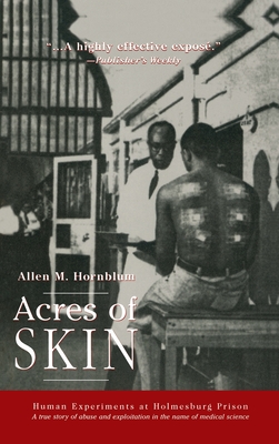 Acres of Skin: Human Experiments at Holmesburg Prison - Hornblum, Allen M