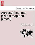 Across Africa, Etc. [With a Map and Plates.] Vol. I