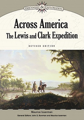 Across America: The Lewis and Clark Expedition - Isserman, Maurice (Editor), and Bowman, John S (Editor)