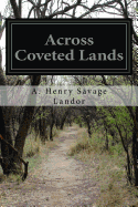 Across Coveted Lands: Or a Journey from Flushing (Holland) to Calcutta, Overland