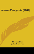 Across Patagonia (1881) - Dixie, Florence, Lady