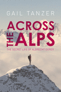 Across the Alps: The Secret Life of Albrecht Durer