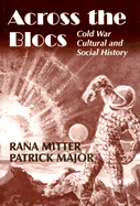 Across the Blocs: Exploring Comparative Cold War Cultural and Social History