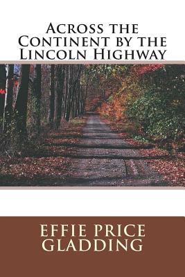 Across the Continent by the Lincoln Highway - Gladding, Effie Price