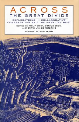 Across the Great Divide: Explorations in Collaborative Coservation and the American West - Brick, Philip (Editor), and Snow, Donald (Editor), and Bates, Sarah F (Editor)