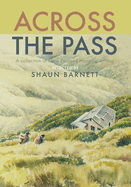 Across the Pass: A collection of tramping writing