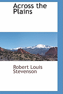 Across the Plains - Stevenson, Robert Louis