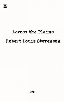 Across the Plains - Stevenson, Robert Louis