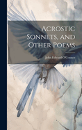 Acrostic Sonnets, and Other Poems