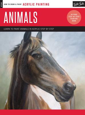 Acrylic: Animals: Learn to Paint Animals in Acrylic Step by Step - 40 Page Step-By-Step Painting Book - Watts, Toni, and Lawrence, Rod, and Tugwell, Kate