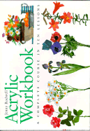Acrylic Workbook: A Complete Course in Ten Lessons - Rodwell, Jenny