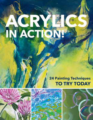 Acrylics in Action!: 24 Painting Techniques to Try Today - Homberg, Sylvia, and Thomas, Martin, and Stapff, Christin