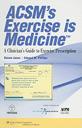 ACSM's Exercise Is Medicine(tm): A Clinician's Guide to Exercise Prescription