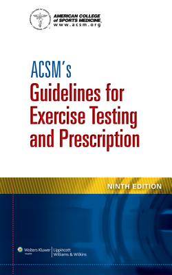 Acsm's Guidelines for Exercise Testing and Prescription - American College of Sports Medicine (Producer)