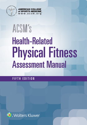 ACSM's Health-Related Physical Fitness Assessment - American College of Sports Medicine