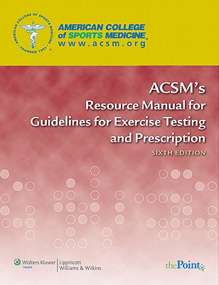 ACSM's Resource Manual for Guidelines for Exercise Testing and Prescription - Acsm, and American College of Sports Medicine (Prepared for publication by)