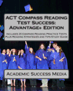 ACT Compass Reading Test Success Advantage+ Edition - Includes 25 Compass Reading Practice Tests: Plus Reading Strategies and Tips Study Guide