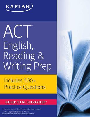 ACT English, Reading, & Writing Prep: Includes 500] Practice Questions - Kaplan Test Prep