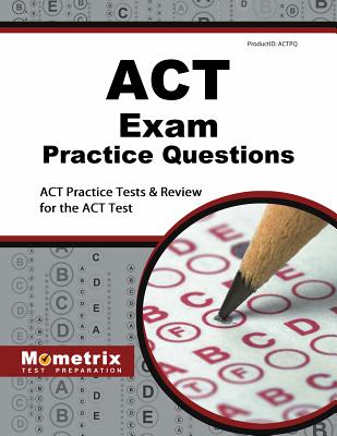 ACT Exam Practice Questions: ACT Practice Tests & Review for the ACT Test - Mometrix College Admissions Test Team (Editor)