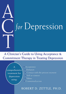 ACT for Depression: A Clinician's Guide to Using Acceptance and Commitment Therapy in Treating Depression