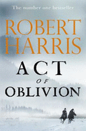 Act of Oblivion: The Thrilling new novel from the no. 1 bestseller Robert Harris