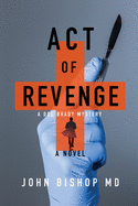 Act of Revenge: A Medical Thriller