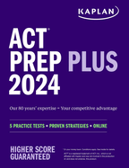 ACT Prep Plus 2024: Includes 5 Full Length Practice Tests, 100s of Practice Questions, and 1 Year Access to Online Quizzes and Video Instruction