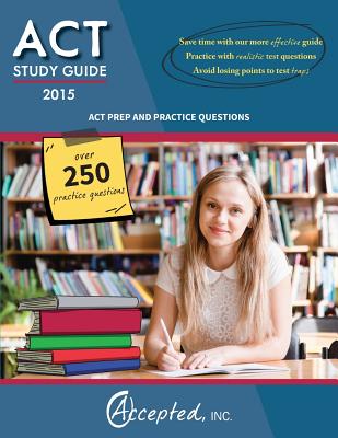 ACT Study Guide 2015: ACT Prep and Practice Questions - Act Study Guide 2015 Team