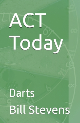 ACT Today: Darts - Stevens, Leo (Contributions by), and Stevens, Bill