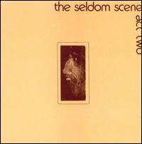 Act Two - The Seldom Scene