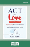 ACT with Love: Stop Struggling, Reconcile Differences, and Strengthen Your Relationship with Acceptance and Commitment Therapy