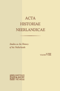 Acta Historiae Neerlandicae/Studies on the History of the Netherlands VIII - Dekker, C., and Soly, H., and Stuijvenberg, J. H. van