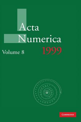 ACTA Numerica 1999: Volume 8 - Iserles, Arieh (Editor)