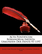 Acta Pontificum Romanorum Inedita: Urkunden Der P?pste 97-1197