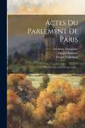 Actes Du Parlement De Paris: 1. Sr., De L'an 1254  L'an 1328 ...