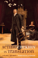 Acting Chekhov in Translation: 4 Plays, 100 Ways