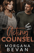 Acting Counsel: A Close Proximity Hollywood Romance