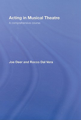 Acting in Musical Theatre: A Comprehensive Course - Deer, Joe, and Dal Vera, Rocco