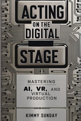 Acting on the Digital Stage: Mastering AI, VR, and Virtual Production - Sunday, Kimmy