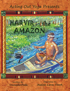Acting Out Yoga Presents: Harvir in the Amazon