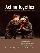 Acting Together II: Performance and the Creative Transformation of Conflict: Building Just and Inclusive Communities