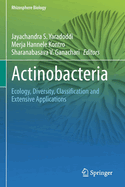 Actinobacteria: Ecology, Diversity, Classification and Extensive Applications