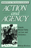 Action and Agency: Fourth Round Table on Law and Semiotics