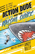 Action Dude and the Massive Shark: Book 3: an action-packed full-colour graphic novel perfect for readers 8+